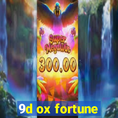 9d ox fortune