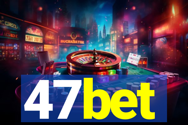 47bet