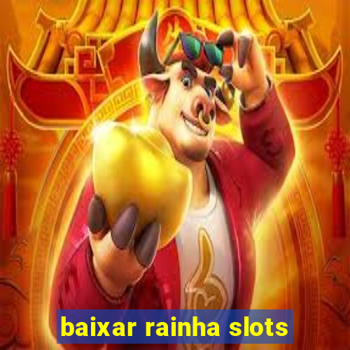 baixar rainha slots