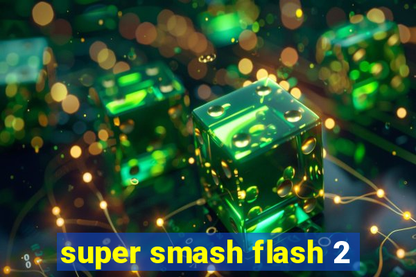 super smash flash 2