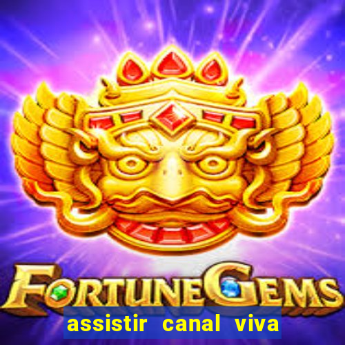 assistir canal viva online grátis