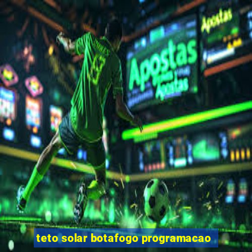 teto solar botafogo programacao