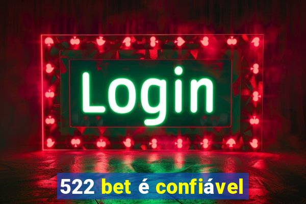 522 bet é confiável