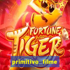 primitivo filme completo dublado mega filmes