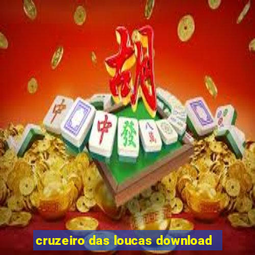 cruzeiro das loucas download