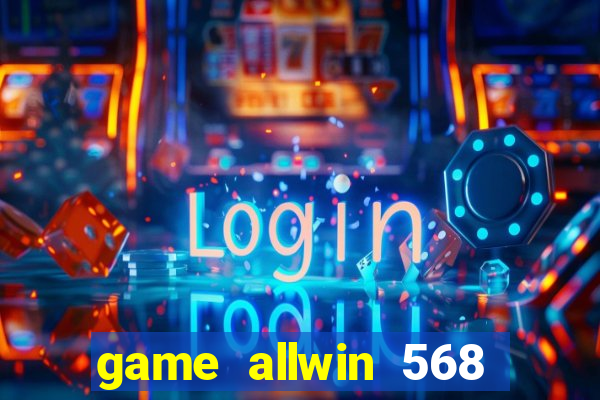 game allwin 568 com login