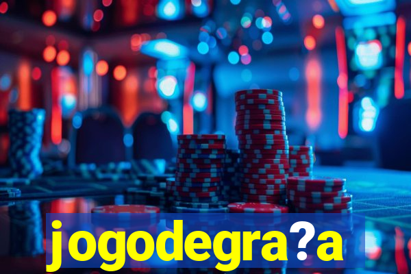 jogodegra?a