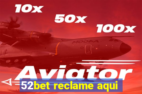 52bet reclame aqui