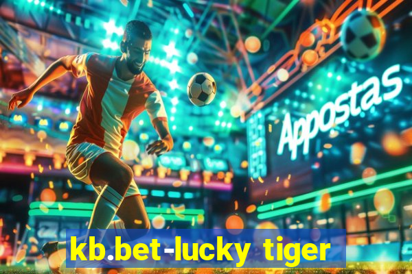 kb.bet-lucky tiger