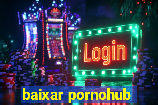 baixar pornohub