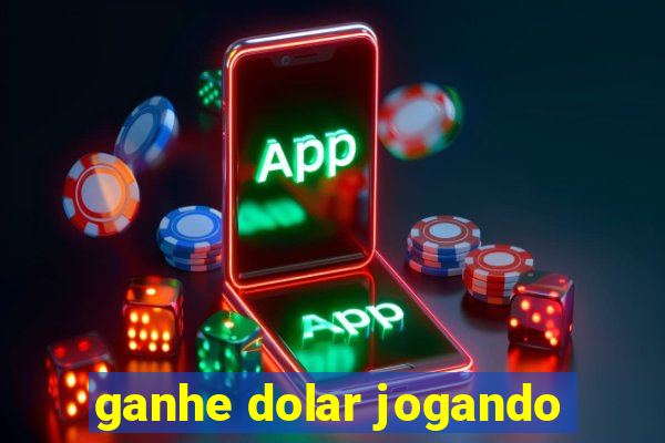 ganhe dolar jogando