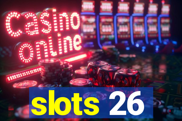 slots 26