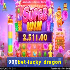 900bet-lucky dragon