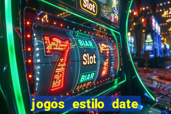 jogos estilo date ariane para android