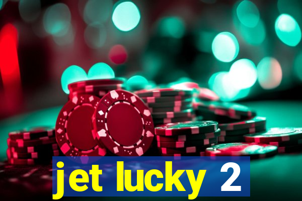 jet lucky 2