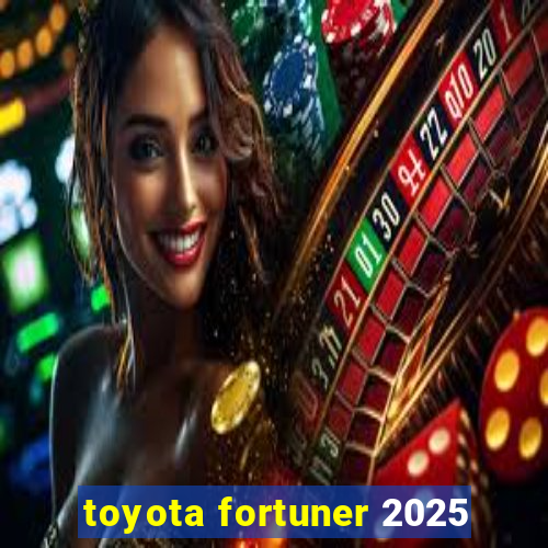 toyota fortuner 2025