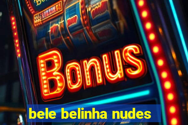 bele belinha nudes