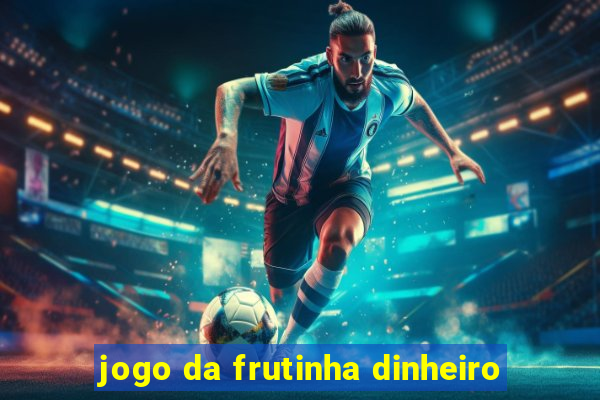 jogo da frutinha dinheiro