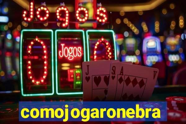 comojogaronebra