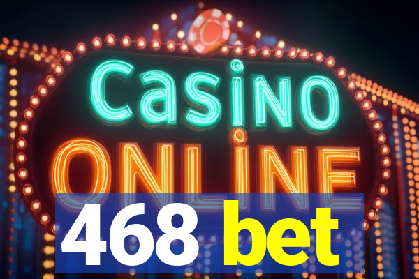 468 bet