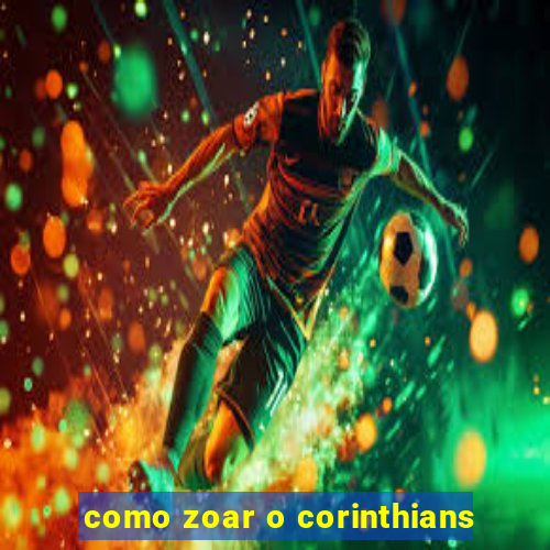 como zoar o corinthians