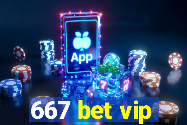 667 bet vip