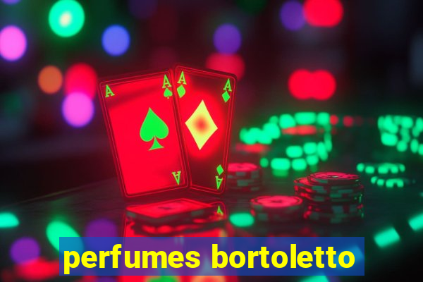 perfumes bortoletto