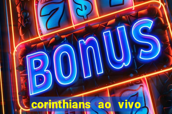 corinthians ao vivo multi canais