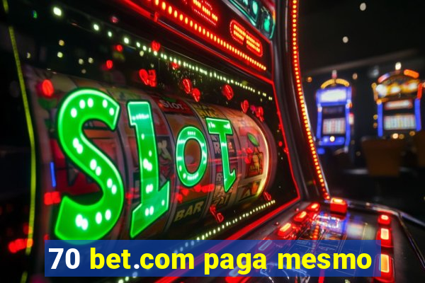 70 bet.com paga mesmo