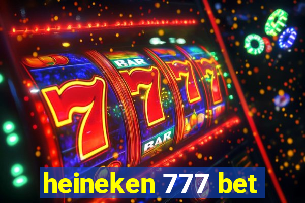 heineken 777 bet