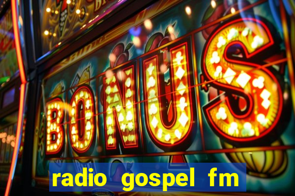 radio gospel fm salvador bahia