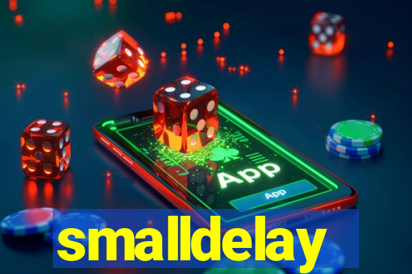 smalldelay