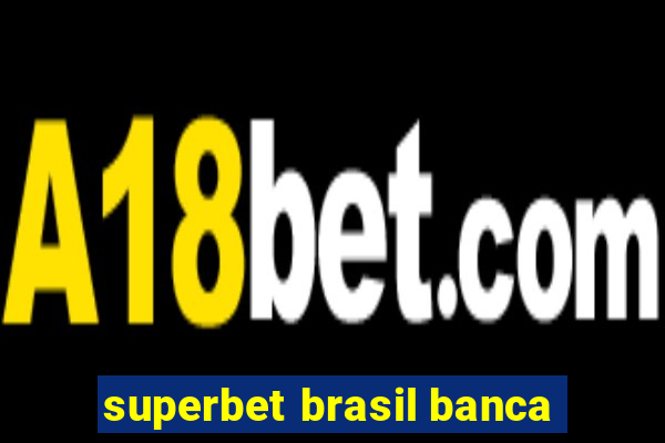 superbet brasil banca