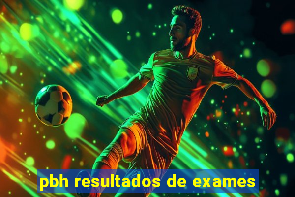 pbh resultados de exames