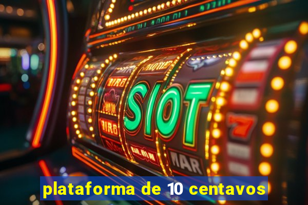 plataforma de 10 centavos