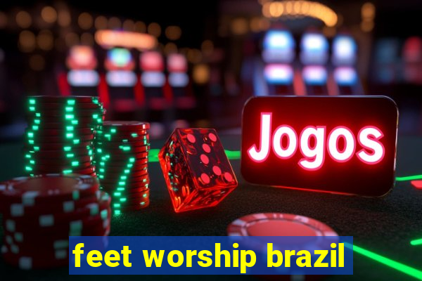 feet worship brazil