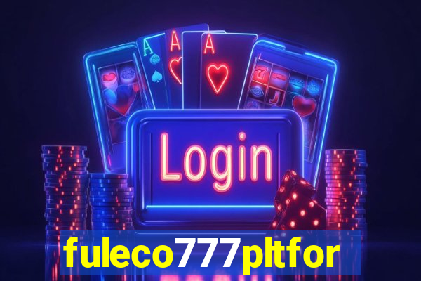 fuleco777pltfor