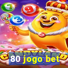 80 jogo bet