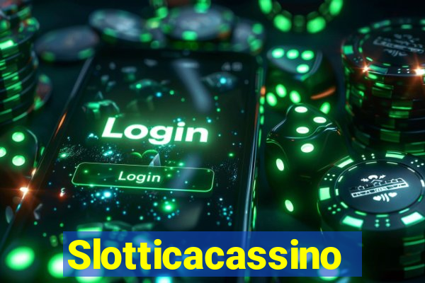 Slotticacassino