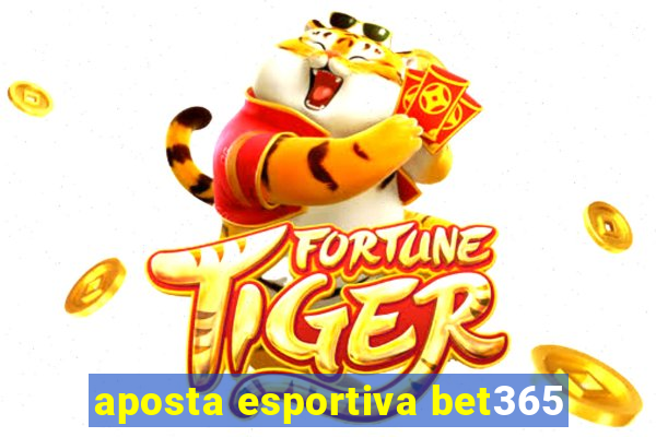 aposta esportiva bet365