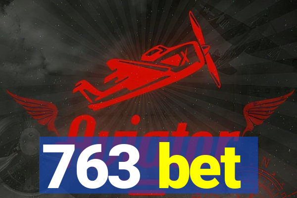 763 bet