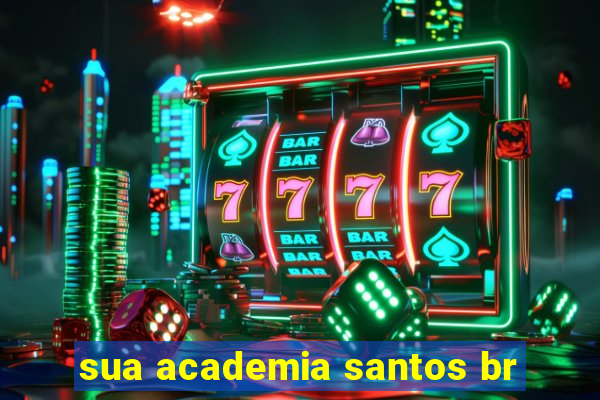 sua academia santos br