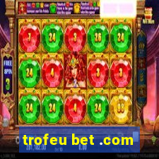 trofeu bet .com