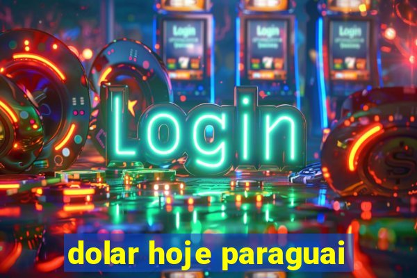 dolar hoje paraguai