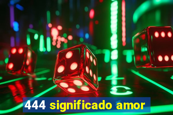 444 significado amor