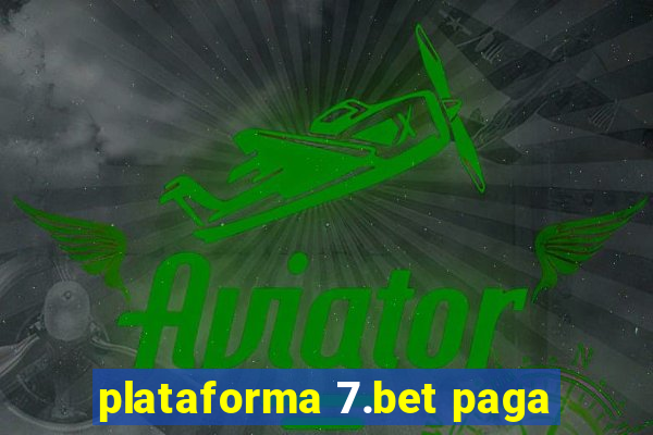 plataforma 7.bet paga