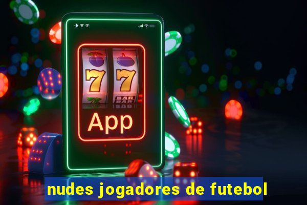 nudes jogadores de futebol