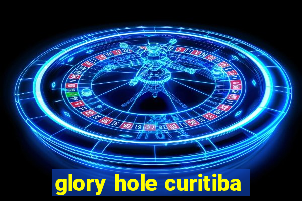 glory hole curitiba