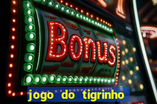 jogo do tigrinho verdade ou mentira