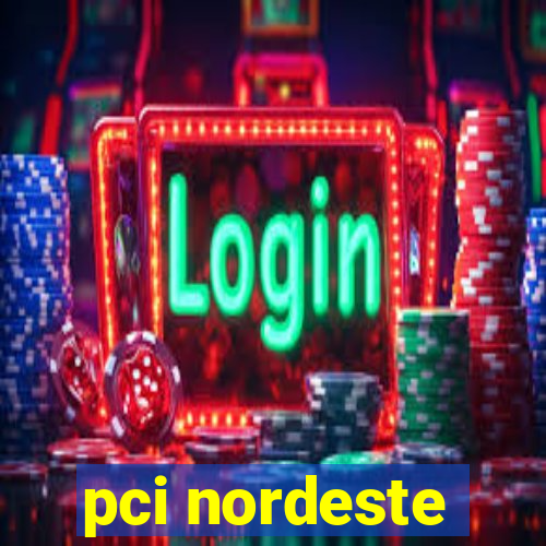 pci nordeste